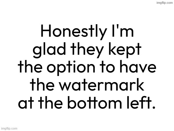 For a few seconds I thought this was some bullshit trend again but holy crap it's another update that doesn't really add much lo | made w/ Imgflip meme maker