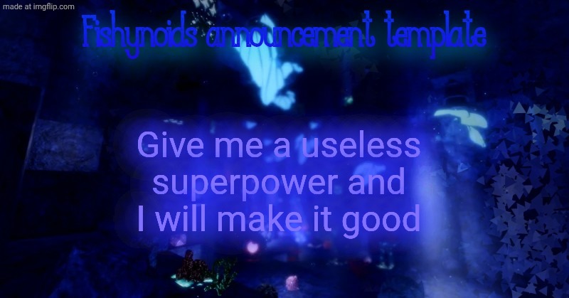 YARRR!!!!!! | Give me a useless superpower and I will make it good | image tagged in yarrr | made w/ Imgflip meme maker