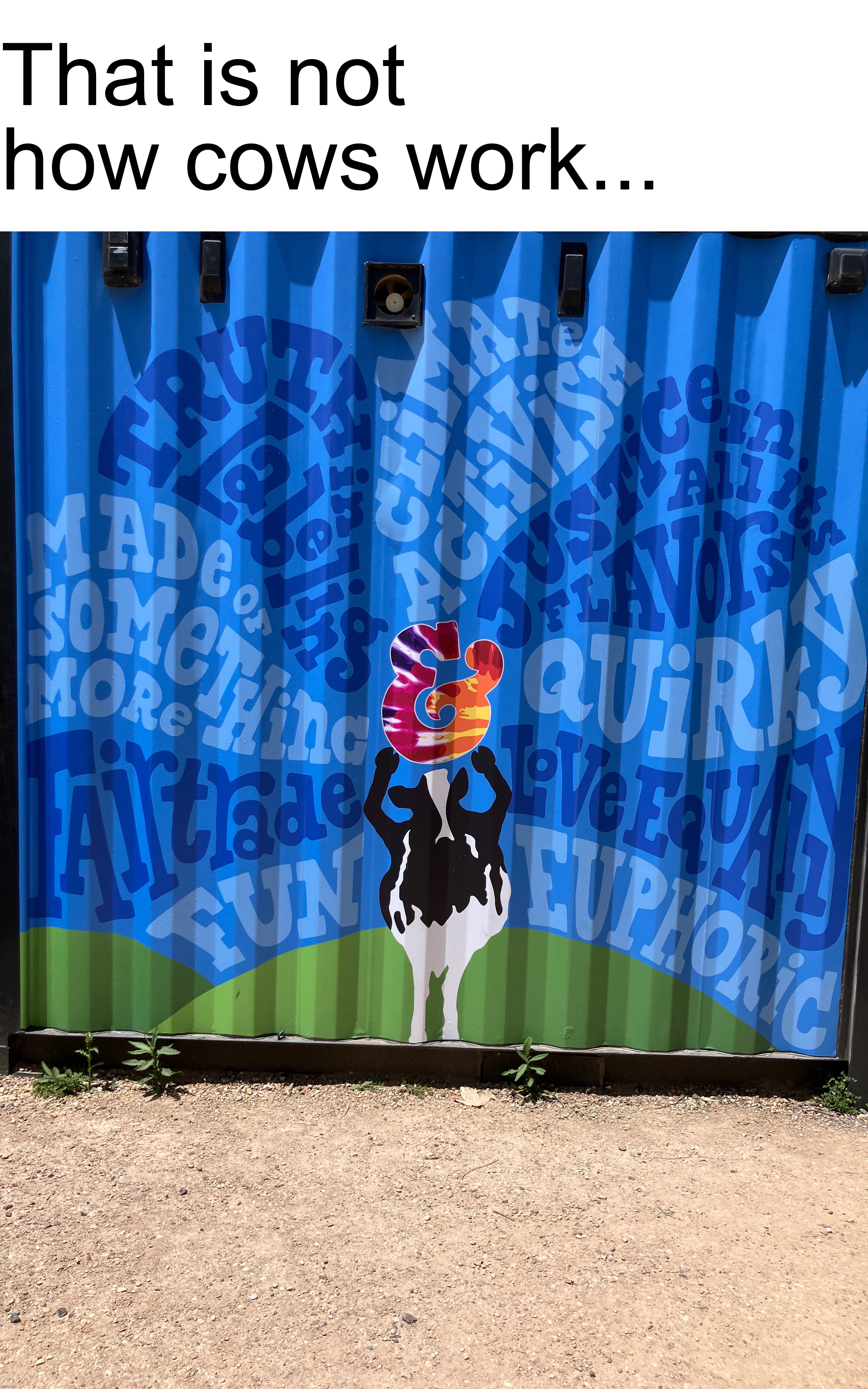 That is not how cows work... | made w/ Imgflip meme maker