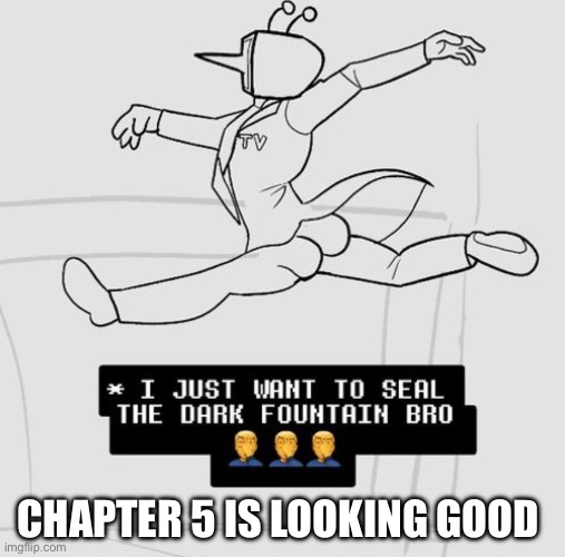 CHAPTER 5 IS LOOKING GOOD | made w/ Imgflip meme maker