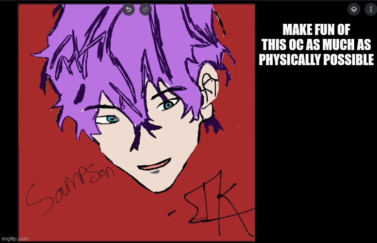 MAKE FUN OF THIS OC AS MUCH AS PHYSICALLY POSSIBLE | made w/ Imgflip meme maker