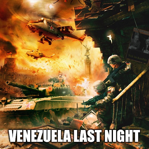 WAR | VENEZUELA LAST NIGHT | image tagged in war,donald trump,venezuela,usa,arrested,president | made w/ Imgflip meme maker