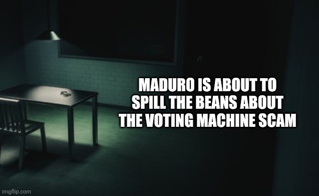MADURO IS ABOUT TO SPILL THE BEANS ABOUT THE VOTING MACHINE SCAM | image tagged in politics | made w/ Imgflip meme maker