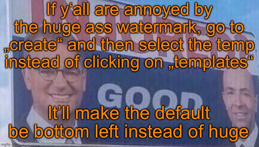 Injured Good announcement | If y‘all are annoyed by the huge ass watermark, go to „create“ and then select the temp instead of clicking on „templates“; It’ll make the default be bottom left instead of huge | image tagged in injured good announcement | made w/ Imgflip meme maker