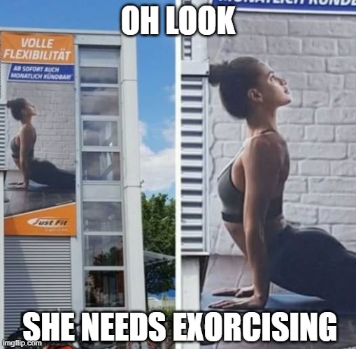 Bad Ad | OH LOOK; SHE NEEDS EXORCISING | image tagged in you had one job | made w/ Imgflip meme maker