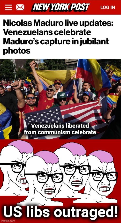 Venezuelans liberated from communism celebrate; US libs outraged! | image tagged in memes,venezuela,trump derangement syndrome,democrats,nicolas maduro,communism | made w/ Imgflip meme maker