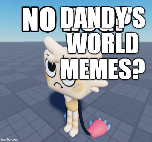 So i heard there are barely any DW images in this stream, sooo... | DANDY'S WORLD MEMES? | image tagged in dandy's world,goob,megamind peeking,goob peeking | made w/ Imgflip meme maker