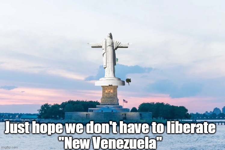 Venevuela 2.0 coming soon | Just hope we don't have to liberate
"New Venezuela" | image tagged in liberate new venezuela meme | made w/ Imgflip meme maker