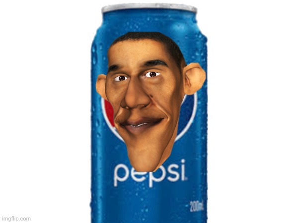 Obama have pepsi | image tagged in pepsi | made w/ Imgflip meme maker