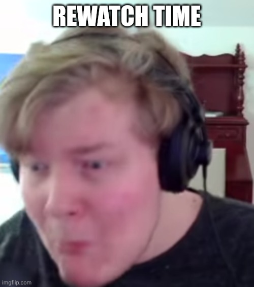 Horrified Laughability | REWATCH TIME | image tagged in horrified laughability | made w/ Imgflip meme maker