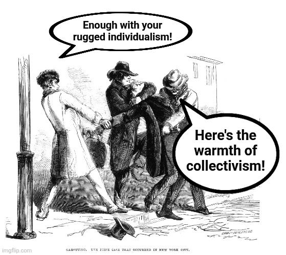 Enough with your
rugged individualism! Here's the
warmth of
collectivism! | image tagged in blank white template | made w/ Imgflip meme maker