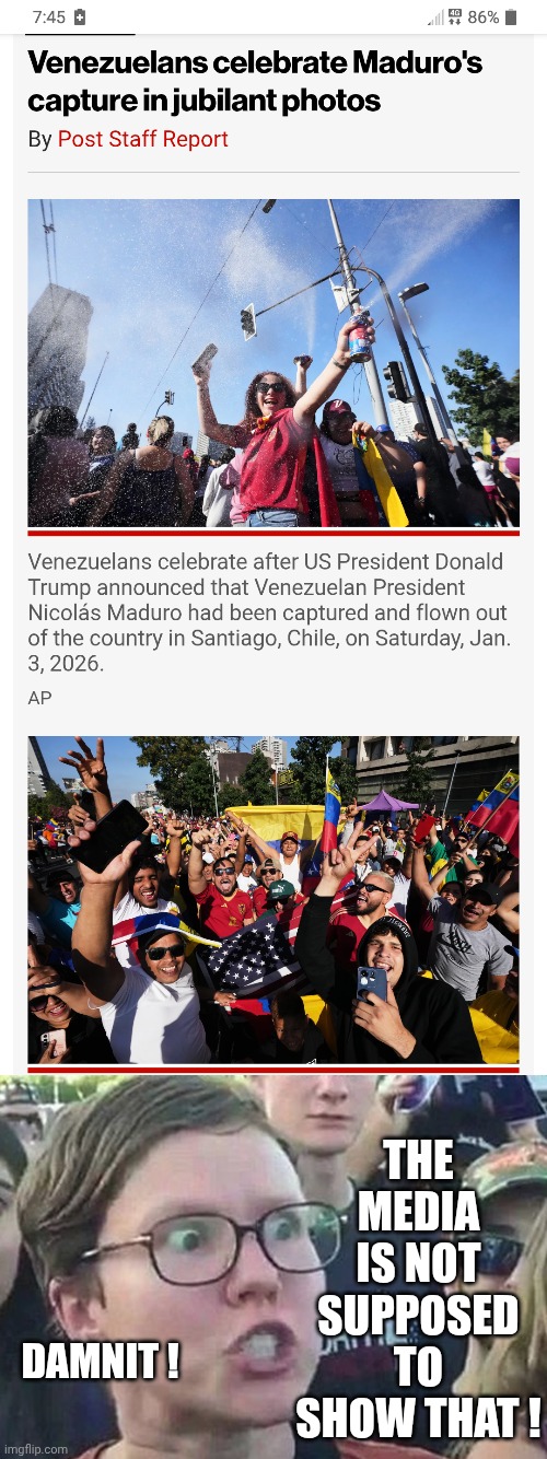 Citizens freed | THE MEDIA IS NOT SUPPOSED TO SHOW THAT ! DAMNIT ! | image tagged in meme angry woman,leftists,media,liberals,democrats | made w/ Imgflip meme maker