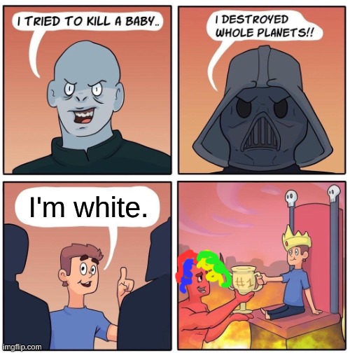 Liberals be like: | I'm white. | image tagged in 1 trophy | made w/ Imgflip meme maker