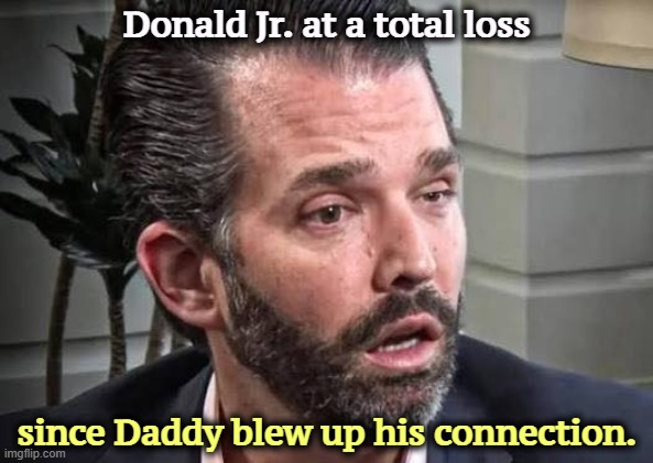 This addict wants to inherit the Presidency. | Donald Jr. at a total loss; since Daddy blew up his connection. | image tagged in donald trump jr high wasted drugs cocaine,donald trump jr,drugs,venezuela,addict | made w/ Imgflip meme maker
