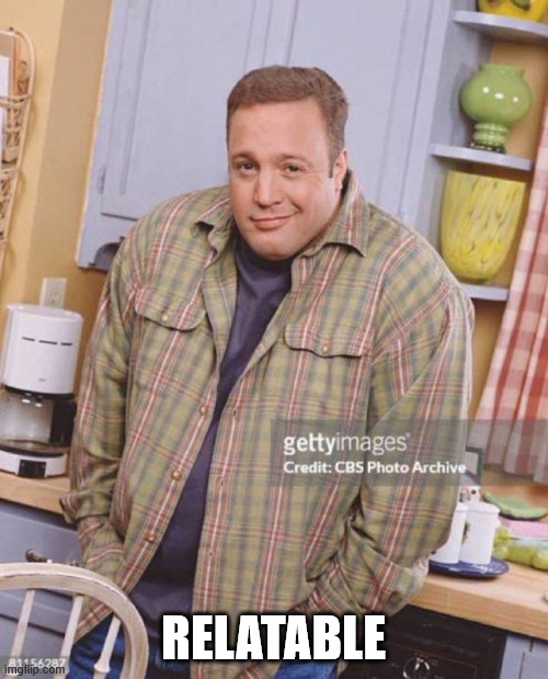 Kevin James | RELATABLE | image tagged in kevin james | made w/ Imgflip meme maker