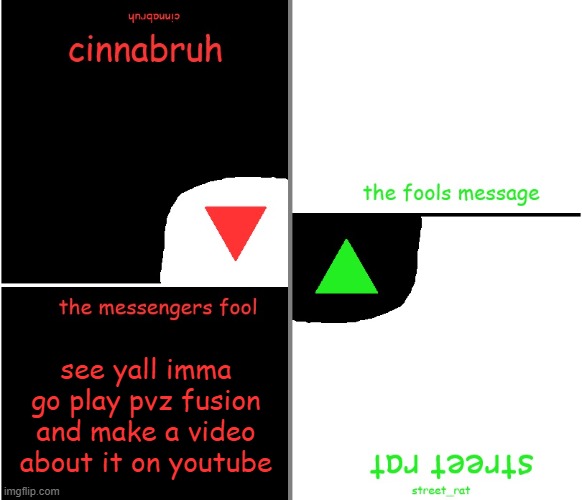 street rat n cinnabruh announcement | see yall imma go play pvz fusion and make a video about it on youtube | image tagged in street rat n cinnabruh announcement | made w/ Imgflip meme maker