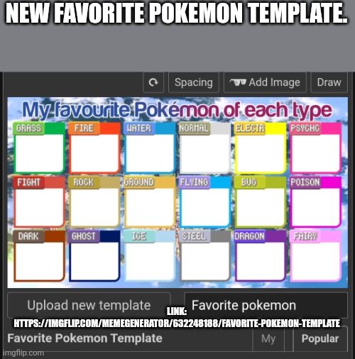 Some People Requested this Favorite Pokemon Template so, here you go! | NEW FAVORITE POKEMON TEMPLATE. LINK: HTTPS://IMGFLIP.COM/MEMEGENERATOR/632248188/FAVORITE-POKEMON-TEMPLATE | image tagged in pokemon | made w/ Imgflip meme maker