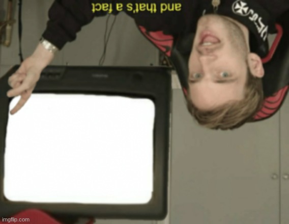 image tagged in and that's a fact | made w/ Imgflip meme maker