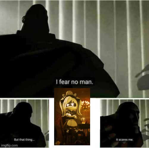 I fear no man | image tagged in i fear no man | made w/ Imgflip meme maker