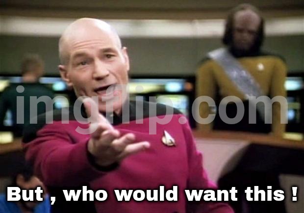 startrek | But , who would want this ! | image tagged in startrek | made w/ Imgflip meme maker