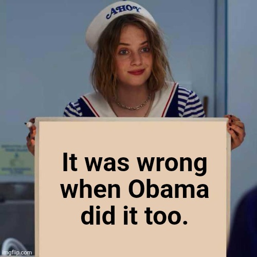 Robin holding a whiteboard | It was wrong
when Obama
did it too. | image tagged in robin holding a whiteboard | made w/ Imgflip meme maker