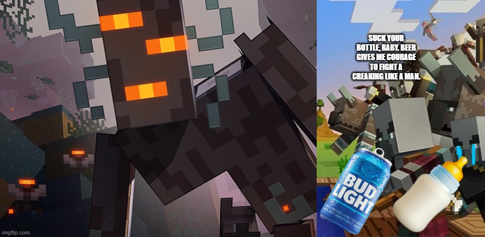 SUCK YOUR BOTTLE, BABY. BEER GIVES ME COURAGE TO FIGHT A CREAKING LIKE A MAN. | image tagged in the creaking,illagers | made w/ Imgflip meme maker