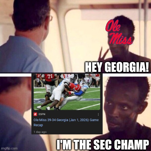 Ole Miss Georgia meme | HEY GEORGIA! I'M THE SEC CHAMP | image tagged in memes,georgia,ole miss,college football,football,nfl memes | made w/ Imgflip meme maker