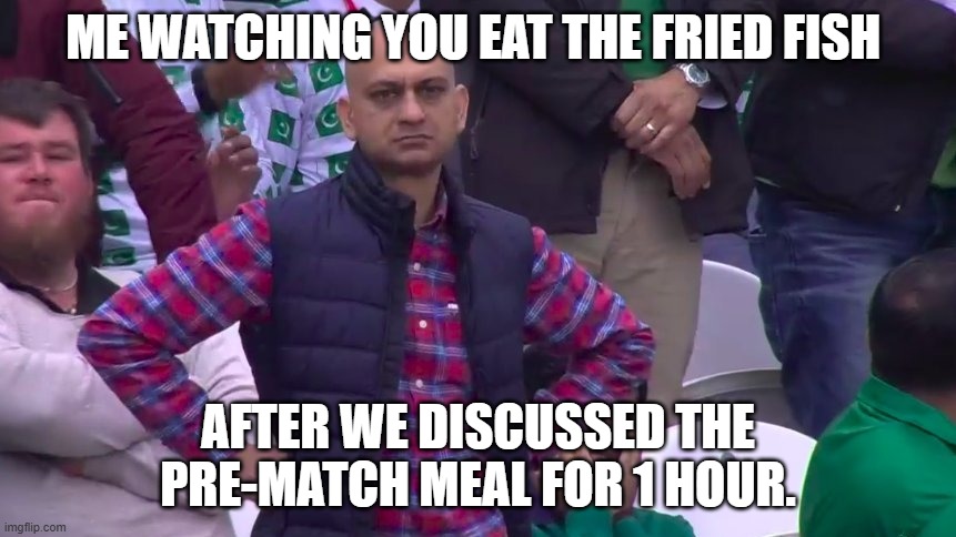 Pre Match Meal | ME WATCHING YOU EAT THE FRIED FISH; AFTER WE DISCUSSED THE PRE-MATCH MEAL FOR 1 HOUR. | image tagged in disappointed muhammad sarim akhtar | made w/ Imgflip meme maker