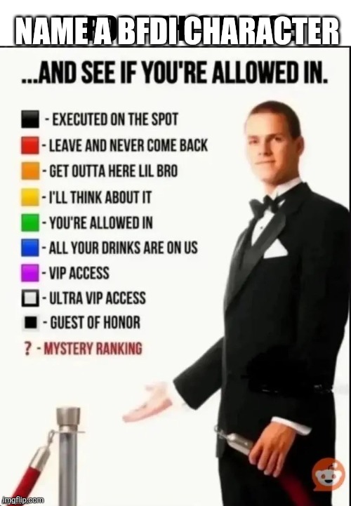 Repost this image and see if you’re allowed in | NAME A BFDI CHARACTER | image tagged in repost this image and see if you re allowed in | made w/ Imgflip meme maker