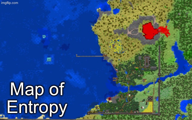 Wish I could increase the quality | Map of Entropy | made w/ Imgflip meme maker