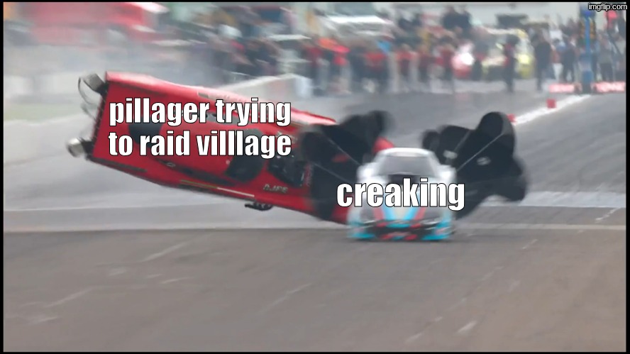 I have no idea what I'm cooking rn | pillager trying to raid villlage; creaking | image tagged in drag race chaos | made w/ Imgflip meme maker