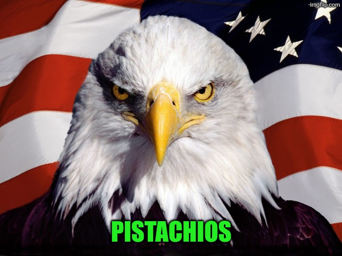 Freedom Eagle | PISTACHIOS | image tagged in freedom eagle | made w/ Imgflip meme maker