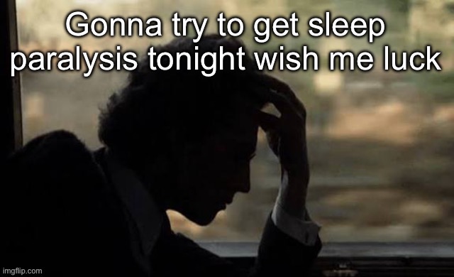 Mahler (from Mahler 1974) | Gonna try to get sleep paralysis tonight wish me luck | image tagged in mahler from mahler 1974 | made w/ Imgflip meme maker