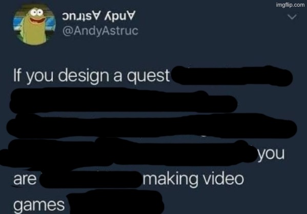 if you design a quest | image tagged in if you design a quest | made w/ Imgflip meme maker