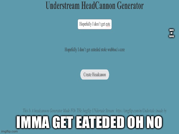 SNES OF TOPIC; IMMA GET EATEDED OH NO | made w/ Imgflip meme maker