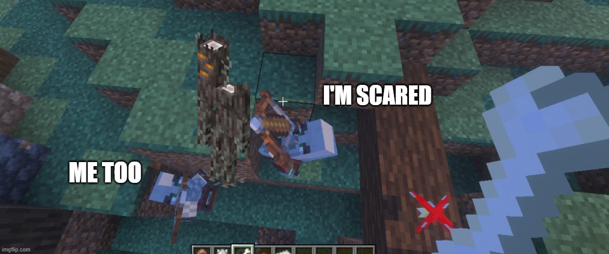 Pillagers | I'M SCARED; ME TOO | image tagged in pillagers | made w/ Imgflip meme maker