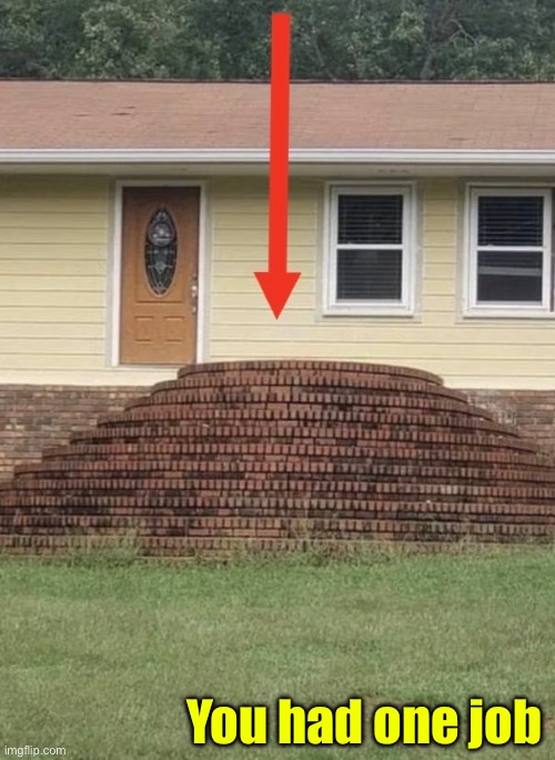 Absolute Fail | You had one job | image tagged in you had one job,epic fail,design fails,you're fired,task failed successfully,duhhh dumbass | made w/ Imgflip meme maker