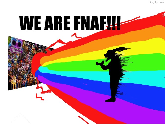 we are fnaf!!! | image tagged in we are fnaf | made w/ Imgflip meme maker