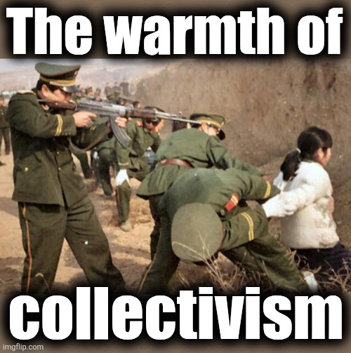 Communist execution | The warmth of; collectivism | image tagged in communist execution,memes,warmth of collectivism,democrats,socialism,zohran mamdani | made w/ Imgflip meme maker