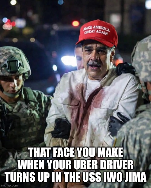 THAT FACE YOU MAKE WHEN YOUR UBER DRIVER TURNS UP IN THE USS IWO JIMA | made w/ Imgflip meme maker