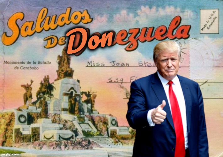 Donezuela | Don | image tagged in donald trump,venezuela | made w/ Imgflip meme maker