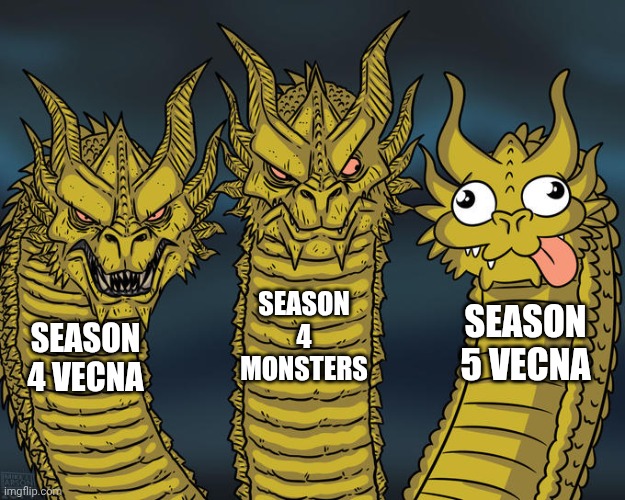 Real | SEASON 4 MONSTERS; SEASON 5 VECNA; SEASON 4 VECNA | image tagged in three-headed dragon,stranger things | made w/ Imgflip meme maker