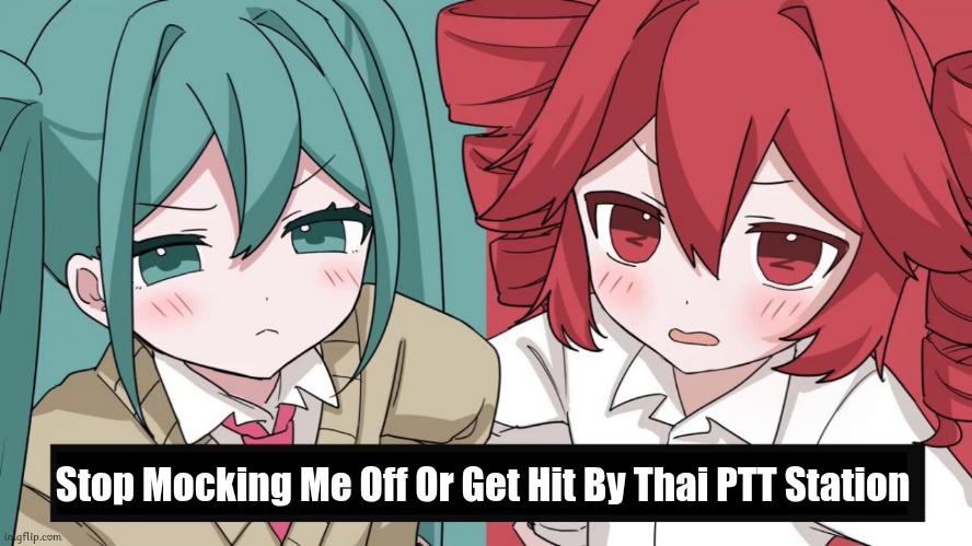 The Most Stupid Reason | Stop Mocking Me Off Or Get Hit By Thai PTT Station | image tagged in memes,hatsune miku,vocaloid,kasane teto,mocking,stupid reason | made w/ Imgflip meme maker