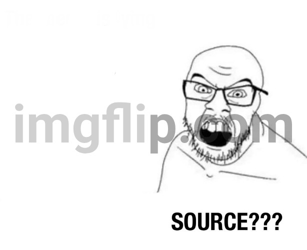 Source? | image tagged in source | made w/ Imgflip meme maker