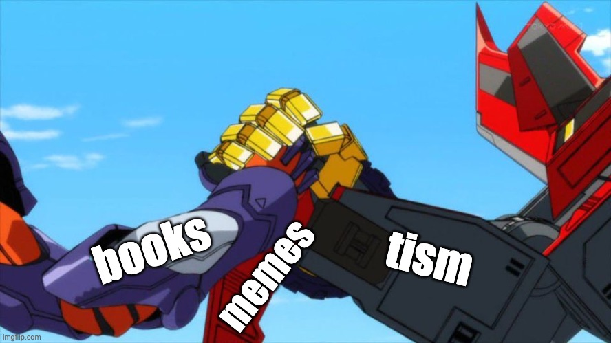 Epic Handshake (Mecha Ver.) | books tism memes | image tagged in epic handshake mecha ver | made w/ Imgflip meme maker
