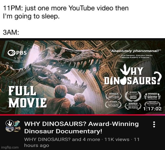 It's PEAK | image tagged in 11pm just one more youtube video then i'm going to sleep,memes,dinosaurs,relatable memes,humor,lol | made w/ Imgflip meme maker