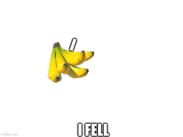 I; I FELL | made w/ Imgflip meme maker