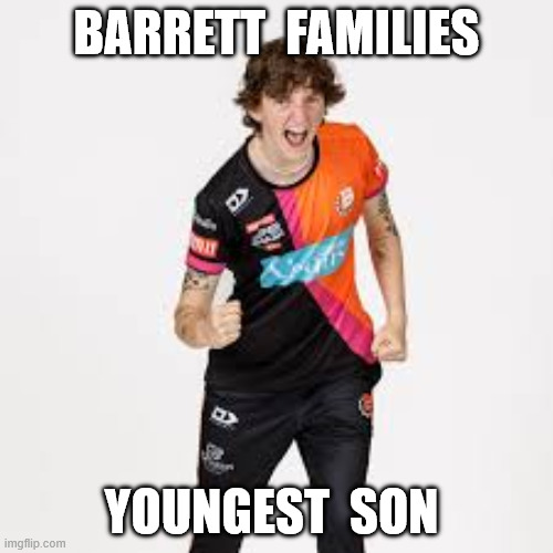 Jordie Barrett | BARRETT  FAMILIES; YOUNGEST  SON | image tagged in little brother,cricket,fugly,new zealand,dude wtf,overly manly man | made w/ Imgflip meme maker