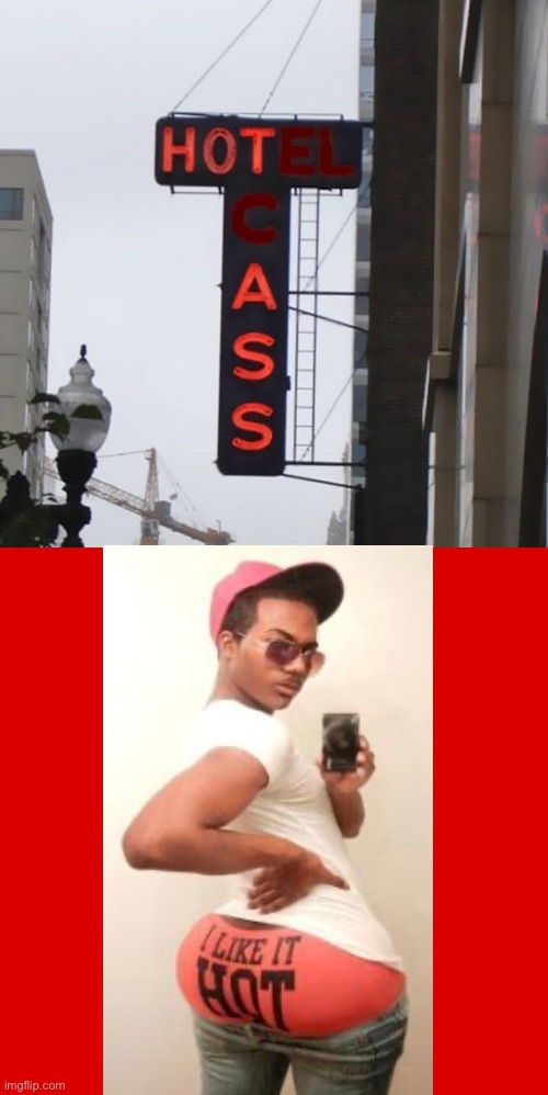 Hot Ass? | image tagged in ass,hot,gay guy,funny memes,sign fail,you had one job | made w/ Imgflip meme maker