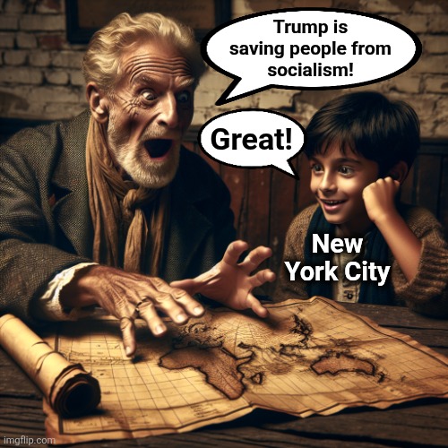 Hope of salvation from socialism | Trump is
saving people from
socialism! Great! New York City | image tagged in man excitedly predicts world's end to hopeful boy,memes,new york city,socialism,democrats,donald trump | made w/ Imgflip meme maker